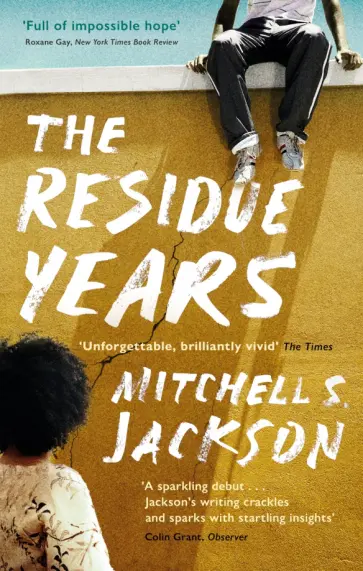 Mitchell Jackson - The Residue Years Mitchell Jackson - The Residue Years обложка книги