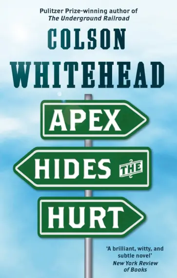 Colson Whitehead - Apex Hides the Hurt Colson Whitehead - Apex Hides the Hurt обложка книги
