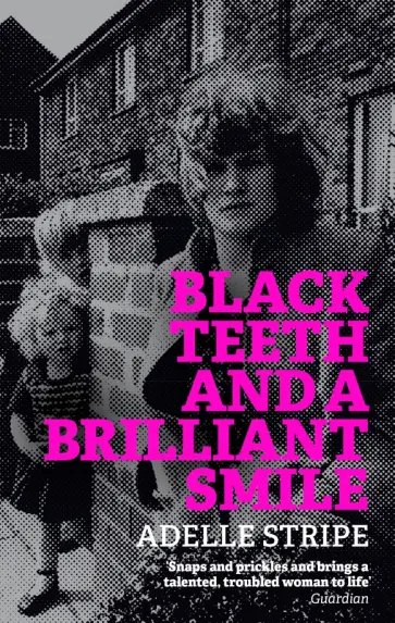 Adelle Stripe - Black Teeth and a Brilliant Smile Adelle Stripe - Black Teeth and a Brilliant Smile обложка книги