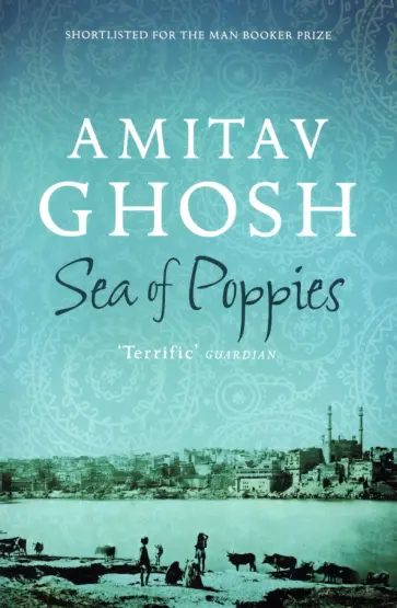Amitav Ghosh - Sea of Poppies Amitav Ghosh - Sea of Poppies обложка книги