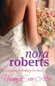 Nora Roberts - Happy Ever After обложка книги