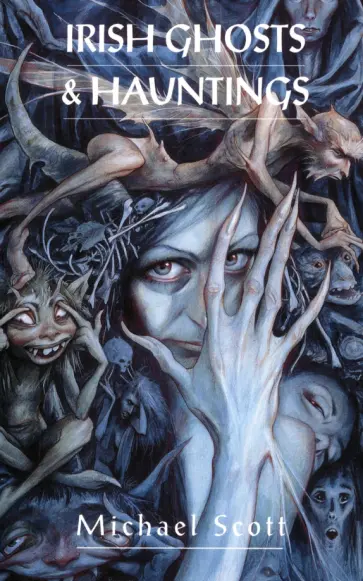 Michael Scott - Irish Ghosts And Hauntings Michael Scott - Irish Ghosts And Hauntings обложка книги