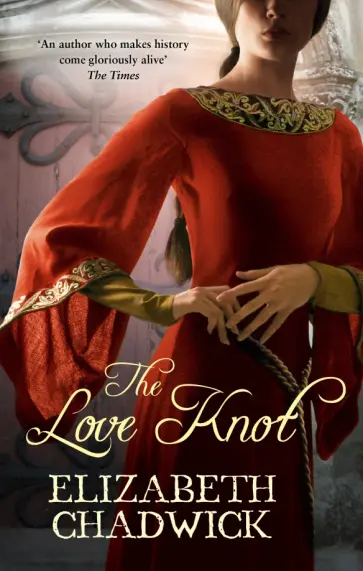 Elizabeth Chadwick - The Love Knot Elizabeth Chadwick - The Love Knot обложка книги