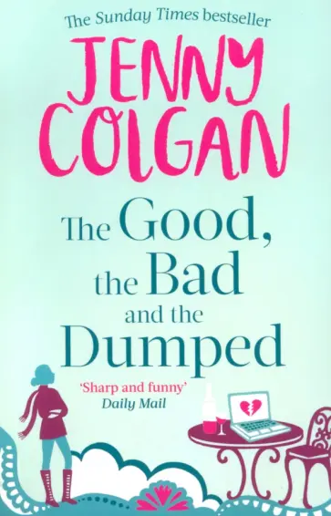 Jenny Colgan - The Good, The Bad And The Dumped Jenny Colgan - The Good, The Bad And The Dumped обложка книги