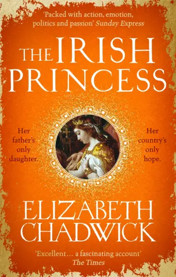 Elizabeth Chadwick - The Irish Princess Elizabeth Chadwick - The Irish Princess обложка книги