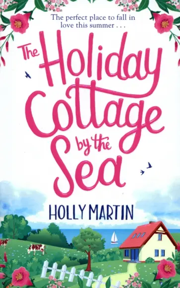 Holly Martin - The Holiday Cottage by the Sea обложка книги