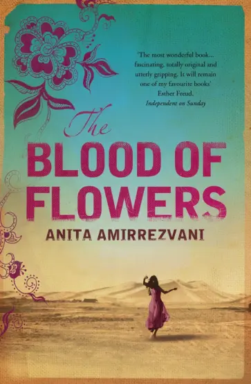 Anita Amirrezvani - The Blood Of Flowers Anita Amirrezvani - The Blood Of Flowers обложка книги