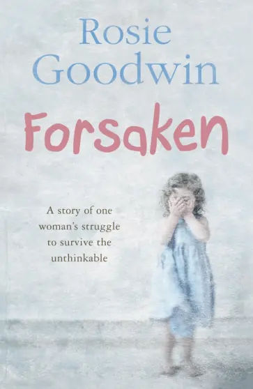 Rosie Goodwin - Forsaken обложка книги