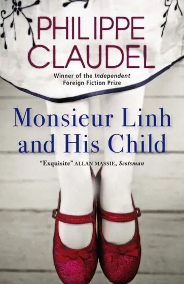Philippe Claudel - Monsieur Linh and His Child Philippe Claudel - Monsieur Linh and His Child обложка книги