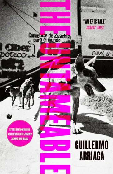 Guillermo Arriaga - The Untameable Guillermo Arriaga - The Untameable обложка книги