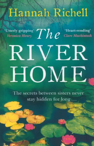 Hannah Richell - The River Home Hannah Richell - The River Home обложка книги