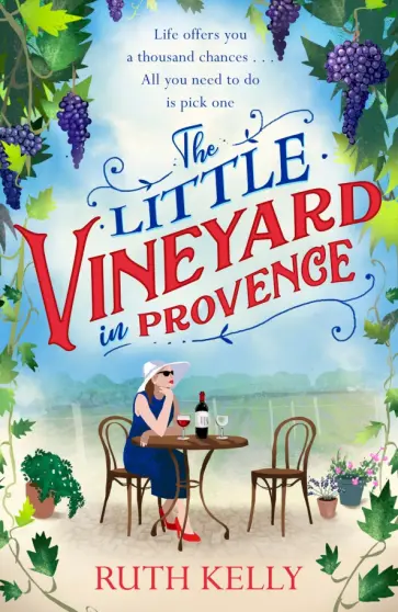 Ruth Kelly - The Little Vineyard in Provence Ruth Kelly - The Little Vineyard in Provence обложка книги