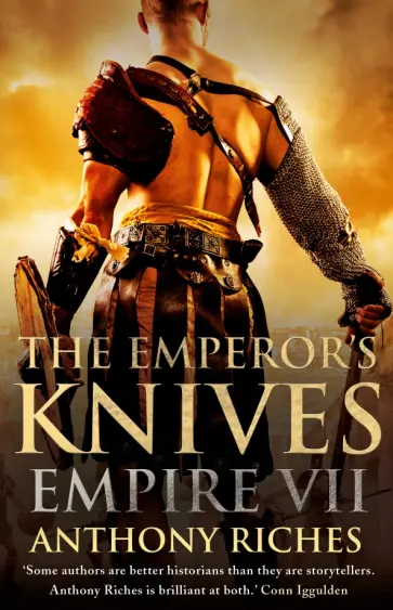 Anthony Riches - The Emperor's Knives Anthony Riches - The Emperor's Knives обложка книги