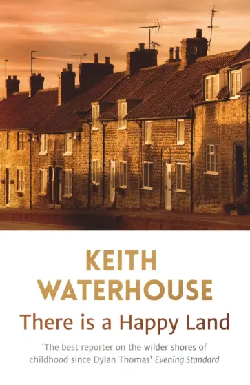 Keith Waterhouse - There is a Happy Land обложка книги