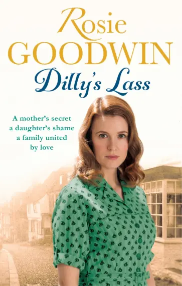 Rosie Goodwin - Dilly's Lass Rosie Goodwin - Dilly's Lass обложка книги
