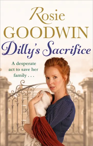 Rosie Goodwin - Dilly's Sacrifice Rosie Goodwin - Dilly's Sacrifice обложка книги