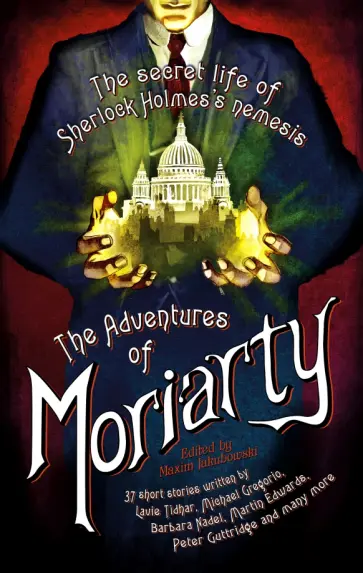 Joseph, Townsend - The Mammoth Book of the Adventures of Moriarty. The Secret Life of Sherlock Holmes's Nemesis Joseph, Townsend - The Mammoth Book of the Adventures of Moriarty. The Secret Life of Sherlock Holmes's Nemesis обложка книги
