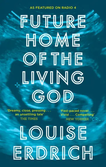 Louise Erdrich - Future Home of the Living God Louise Erdrich - Future Home of the Living God обложка книги