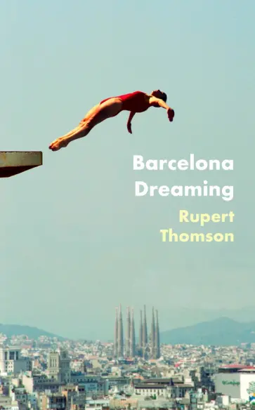 Rupert Thomson - Barcelona Dreaming Rupert Thomson - Barcelona Dreaming обложка книги