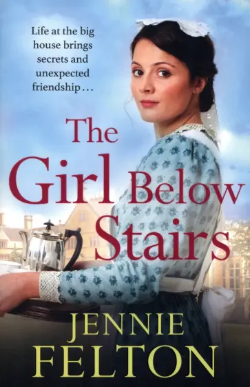 Jennie Felton - The Girl Below Stairs обложка книги