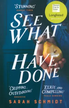 Sarah Schmidt - See What I Have Done Sarah Schmidt - See What I Have Done обложка книги