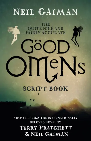 Gaiman, Пратчетт - The Quite Nice and Fairly Accurate Good Omens Script Book обложка книги