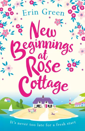 Erin Green - New Beginnings at Rose Cottage Erin Green - New Beginnings at Rose Cottage обложка книги