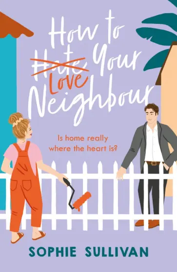 Sophie Sullivan - How to Love Your Neighbour обложка книги