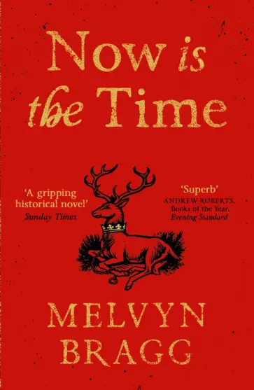 Melvyn Bragg - Now is the Time обложка книги