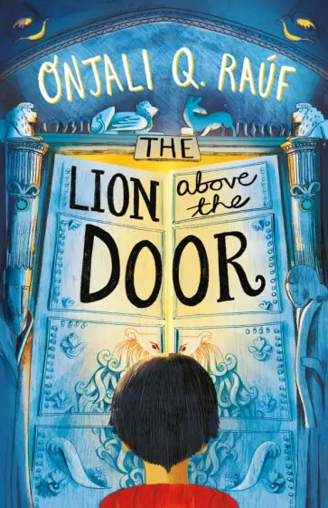 Onjali Rauf - The Lion Above the Door обложка книги