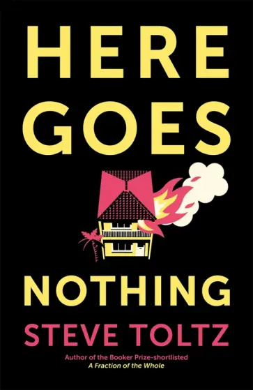Steve Toltz - Here Goes Nothing обложка книги