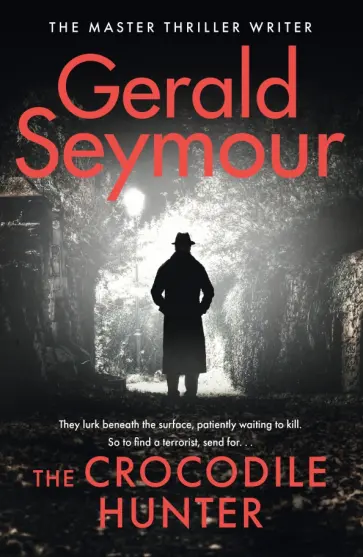 Gerald Seymour - The Crocodile Hunter Gerald Seymour - The Crocodile Hunter обложка книги