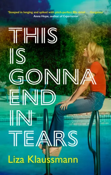 Liza Klaussmann - This is Gonna End in Tears Liza Klaussmann - This is Gonna End in Tears обложка книги