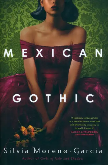 Silvia Moreno-Garcia - Mexican Gothic обложка книги