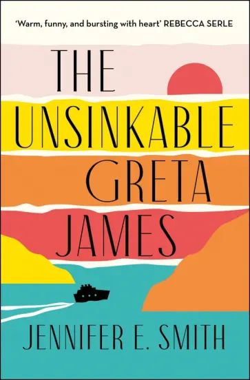 Jennifer Smith - The Unsinkable Greta James Jennifer Smith - The Unsinkable Greta James обложка книги