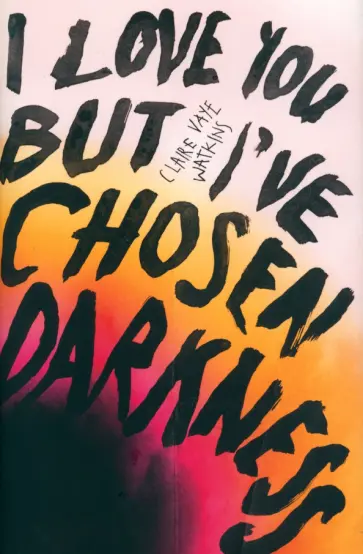 Watkins Vaye - I Love You But I've Chosen Darkness обложка книги