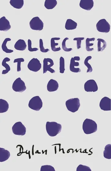Dylan Thomas - Collected Stories обложка книги
