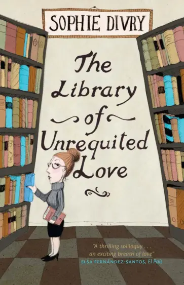 Sophie Divry - The Library of Unrequited Love обложка книги