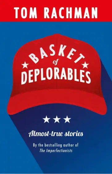 Tom Rachman - Basket of Deplorables обложка книги