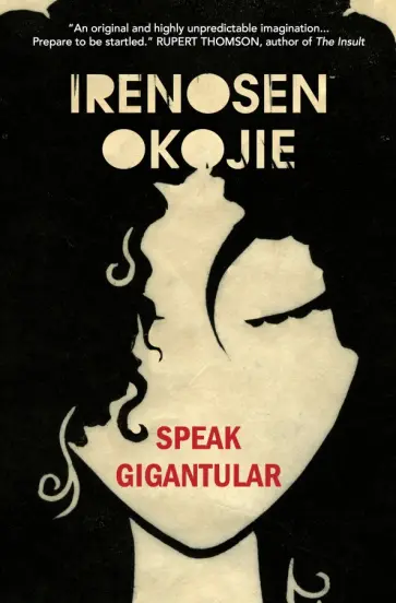 Irenosen Okojie - Speak Gigantular обложка книги