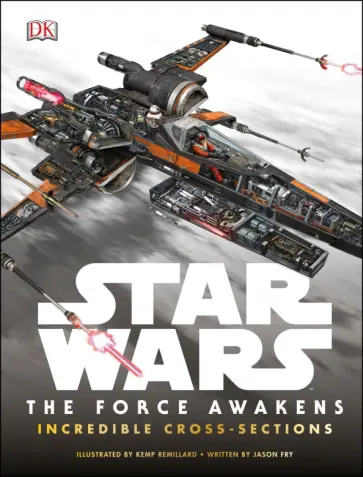 Jason Fry - Star Wars. The Force Awakens. Incredible Cross-Sections обложка книги