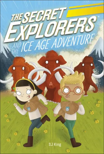SJ King - The Secret Explorers and the Ice Age Adventure обложка книги
