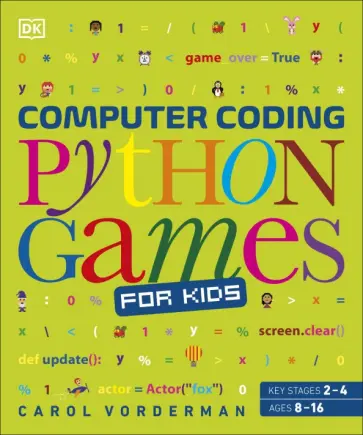 Carol Vorderman - Computer Coding. Python Games for Kids Carol Vorderman - Computer Coding. Python Games for Kids обложка книги