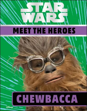 Ruth Amos - Star Wars. Meet the Heroes. Chewbacca обложка книги