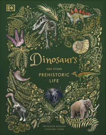 Anusuya Chinsamy-Turan - Dinosaurs and Other Prehistoric Life обложка книги