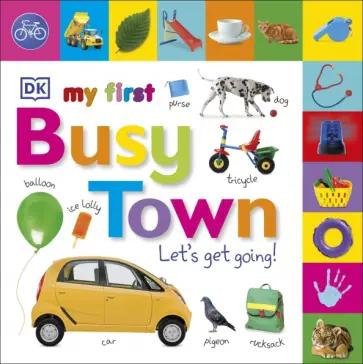 Violet Peto - My First Busy Town. Let's Get Going обложка книги