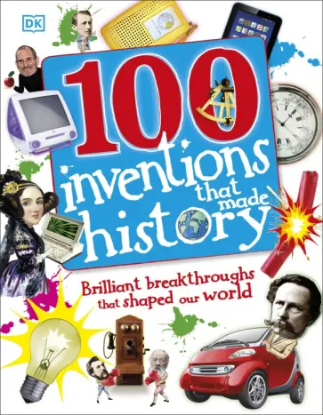 Turner, Гиффорд - 100 Inventions That Made History Turner, Гиффорд - 100 Inventions That Made History обложка книги