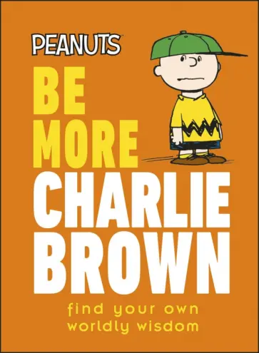 Nat Gertler - Peanuts Be More Charlie Brown обложка книги