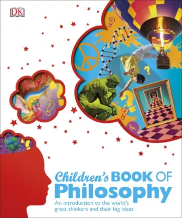 Tomley, Weeks - Children's Book of Philosophy. An Introduction to the World's Greatest Thinkers and their Big Ideas обложка книги
