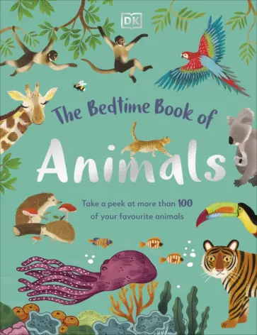 The Bedtime Book of Animals. Take a Peek at more than 50 of your Favourite Animals обложка книги